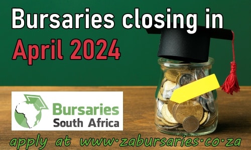 bursaries closing April 2024 South Africa